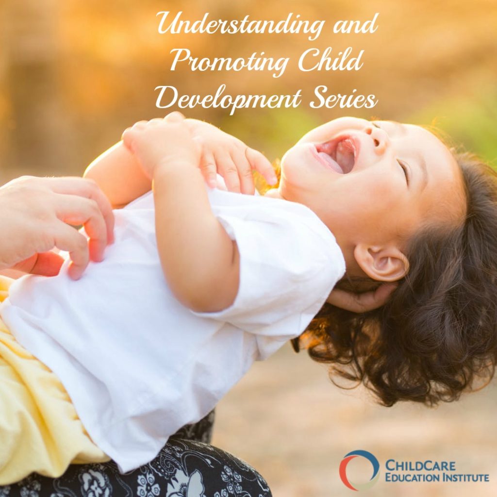 Understanding and Promoting Child Development Series from ChildCare Education Institute