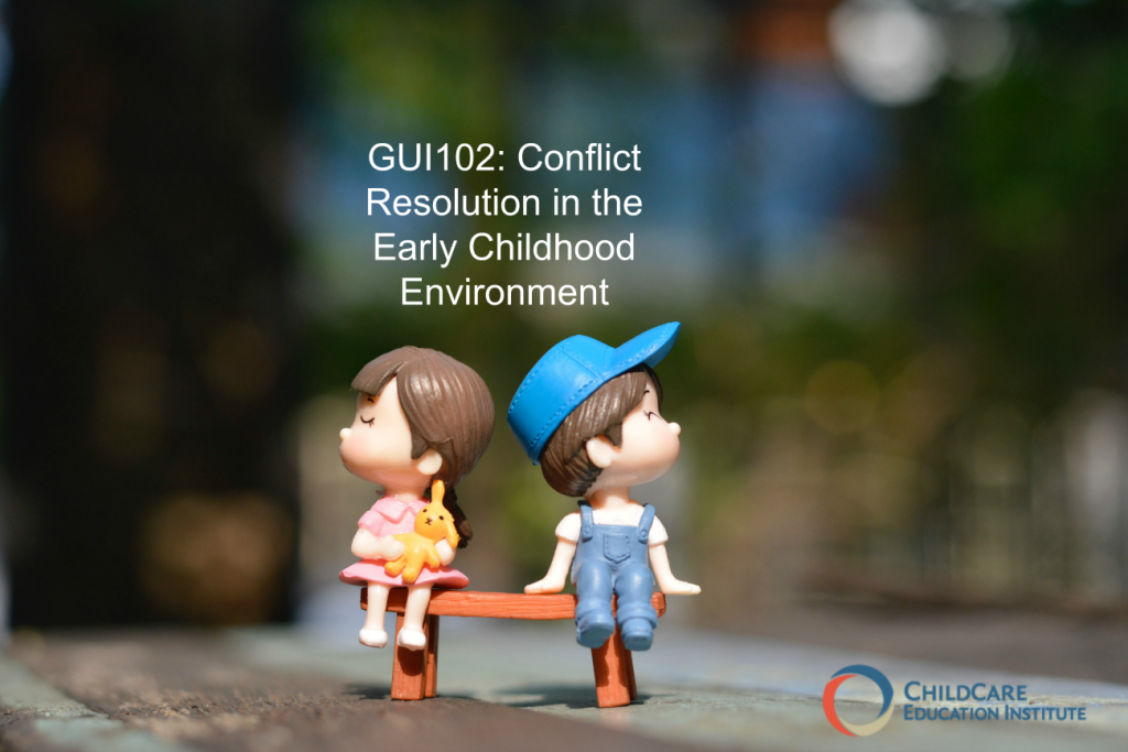 Conflict Resolution in the Early Childhood Environment - Course Review GUI102 from ChildCare Education Institute